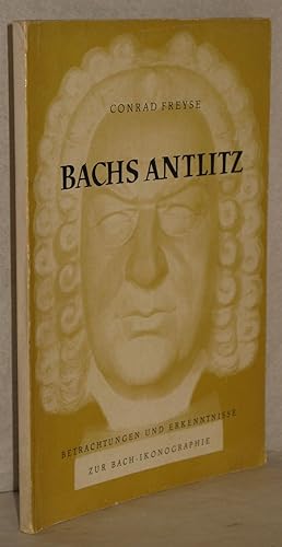 Bachs Antlitz. Betrachtungen und Erkenntnisse zur Bach-Ikonographie. M. 16 Bildtafeln.