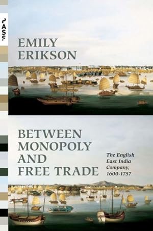 Seller image for Between Monopoly and Free Trade : The English East India Company, 1600-1757 for sale by GreatBookPrices