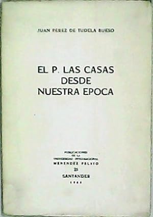 Bild des Verkufers fr El P. Las Casas de nuestra poca. zum Verkauf von Librera y Editorial Renacimiento, S.A.