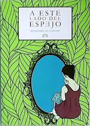 Imagen del vendedor de A este lado del espejo. Antologa de cuentos. a la venta por Librera y Editorial Renacimiento, S.A.