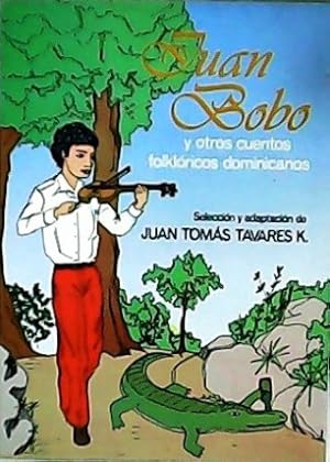 Imagen del vendedor de Juan Bobo y otros cuentos folklricos dominicanos. Seleccin y adaptacin de Juan Toms Tavares K. Ilustraciones de Fausto Ferreres. a la venta por Librera y Editorial Renacimiento, S.A.