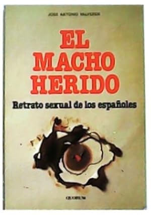 Imagen del vendedor de El macho herido. Retrato sexual de los espaoles. a la venta por Librera y Editorial Renacimiento, S.A.