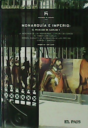 Imagen del vendedor de Monarqua e Imperio: El reinado de Carlos V. a la venta por Librera y Editorial Renacimiento, S.A.