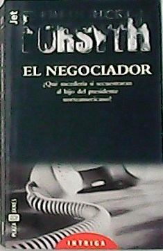 Seller image for El negociador. Qu sucedera si secuestran al hijo del presidente norteamericano? for sale by Librera y Editorial Renacimiento, S.A.