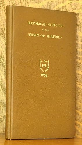 HISTORICAL SKETCHES OF THE TOWN OF MILFORD [LIMITED EDITION]