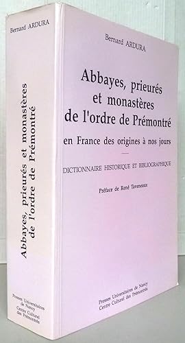 Abbayes, prieurés et monastères de l'ordre de Prémontré en France des origines à nos jours - Dict...