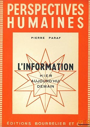 Bild des Verkufers fr L INFORMATION , HIER - AUJOURD HUI - DEMAIN, coll. Perspectives humaines zum Verkauf von La Memoire du Droit