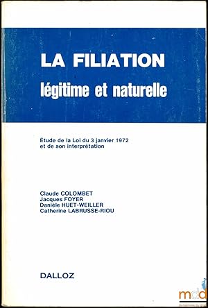 Seller image for LA FILIATION LGITIME ET NATURELLE, tude de la Loi du 3 janvier 1972 et de son interprtation, 2ed. entirement refondue for sale by La Memoire du Droit