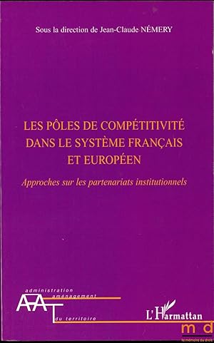 Seller image for LES PLES DE COMPTITIVIT DANS LE SYSTME FRANAIS ET EUROPEN, Approches sur les partenariats institutionnels, coll. Administration, Amnagement du territoire for sale by La Memoire du Droit