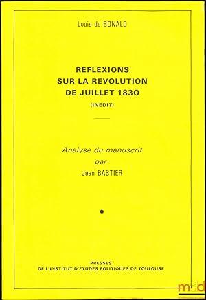 Bild des Verkufers fr RFLEXIONS SUR LA RVOLUTION DE JUILLET 1830 (Indit), Analyse du manuscrit par Jean Bastier zum Verkauf von La Memoire du Droit