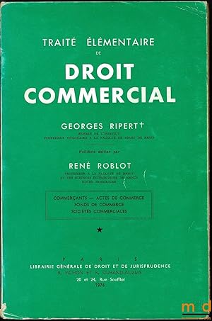 Image du vendeur pour TRAIT LMENTAIRE DE DROIT COMMERCIAL, 8ed. par Ren ROBLOT, t. I: Commerants - Actes de commerce - Fonds de commerce - Socits commerciales mis en vente par La Memoire du Droit