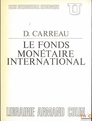 Bild des Verkufers fr LE FONDS MONTAIRE INTERNATIONAL, coll. U, srie "Droit international conomique" zum Verkauf von La Memoire du Droit