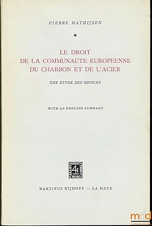 Seller image for LE DROIT DE LA COMMUNAUT EUROPENNE DU CHARBON ET DE L'ACIER, UNE TUDE DES SOURCES, with an english summary for sale by La Memoire du Droit