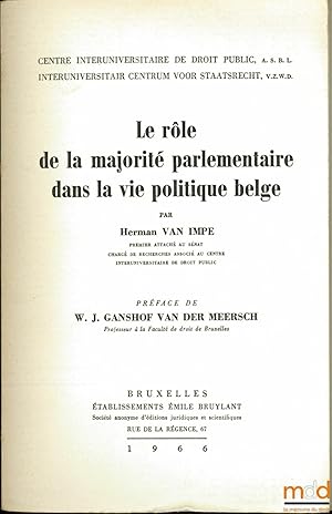 Bild des Verkufers fr LE RLE DE LA MAJORIT PARLEMENTAIRE DANS LA VIE POLITIQUE BELGE, Prface de W. J. Ganshof van der Meersch, Centre Interuniverstaire de droit public, A.S.B.L. zum Verkauf von La Memoire du Droit