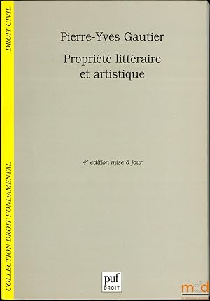 Image du vendeur pour PROPRIT LITTRAIRE ET ARTISTIQUE, 4me d. mise  jour, coll. Droit fondamental / Droit civil mis en vente par La Memoire du Droit