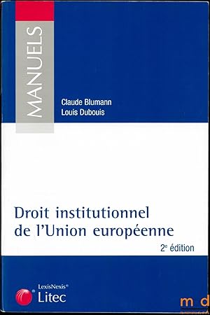 Bild des Verkufers fr DROIT INSTITUTIONNEL DE L'UNION EUROPENNE, 2me d., coll. Manuels zum Verkauf von La Memoire du Droit