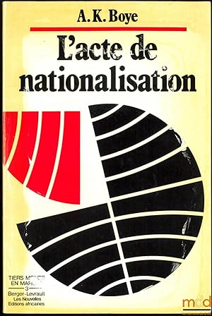 Seller image for L ACTE DE NATIONALISATION, srie Tiers Monde en marche, t. 3 for sale by La Memoire du Droit