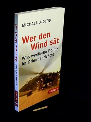 Wer den Wind sät - Was westliche Politik im Orient anrichtet - aus der Reihe: Paperback - Band: 6185