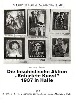 Die faschistische Aktion " Entartete Kunst" 1937 in Halle Schriftenreihe zur Geschichte der Staat...