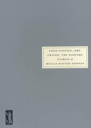 Good Evening, Mrs.Craven: The Wartime Stories of Mollie Panter-Downes / Mollie Panter-Downes; Wit...