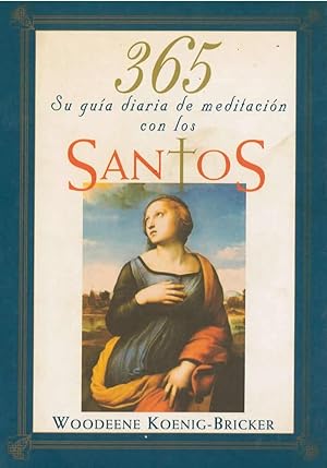 Seller image for 365. Su gua diaria de meditacin con los Santos. Woodeene Koenig-Bricker for sale by Grupo Letras