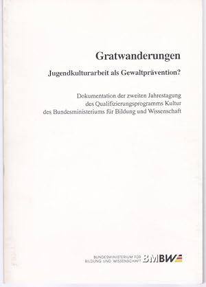 Bild des Verkufers fr Gratwanderungen. Jugendkulturarbeit als Gewaltprvention? Dokumentation der zweiten Jahrestagung des Qualifizierungsprogramms Kultur des Bundesministeriums fr Bildung und Wissenschaft zum Verkauf von Graphem. Kunst- und Buchantiquariat