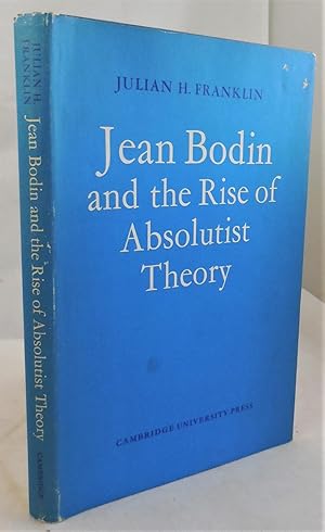 Jean Bodin and the Rise of Absolutist Theory