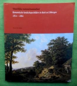 Bild des Verkufers fr Heerlijke natuurtooneelen'. Romantische landschapschilders in Beek en Ubbergen 1810-1860. zum Verkauf von Versandantiquariat Sabine Varma