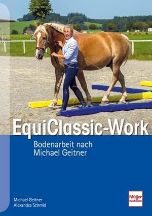 Bild des Verkufers fr EquiClassic-Work : Bodenarbeit nach Michael Geitner zum Verkauf von AHA-BUCH GmbH