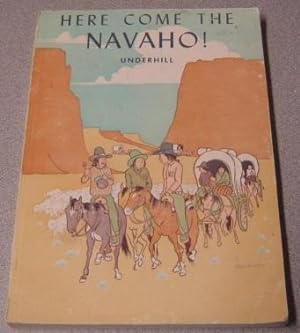 Here Come The Navaho! A History Of The Largest Indian Tribe In The United States