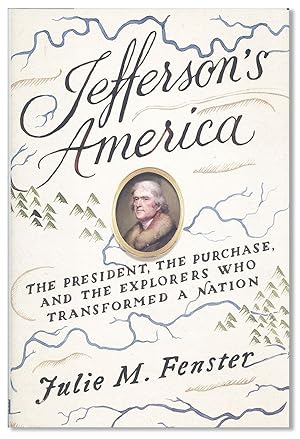 Jefferson's America: the President, the Purchase, and the Explorers Who Transformed a Nation