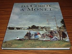 Da Corot a Monet : Opere Impressioniste e Post-impressioniste dalla Johannesburg Art Gallery - Ca...