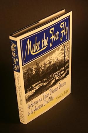 Image du vendeur pour Make the Fur Fly: A History of a Union Volunteer Division in the American Civil War. mis en vente par Steven Wolfe Books