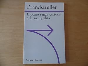 L'uomo senza certezze e le sue qualita Sagittari Laterza ; 44