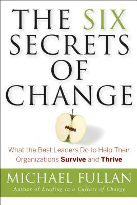 Imagen del vendedor de The Six Secrets of Change: What the Best Leaders Do to Help Their Organizations Survive and Thrive (Paperback or Softback) a la venta por BargainBookStores