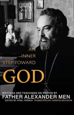 Seller image for Inner Step Toward God : Writings and Teachings on Prayer by Father Alexander Men for sale by GreatBookPrices