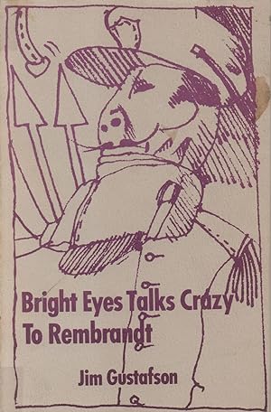 Seller image for Bright Eyes Talks Crazy to Rembrandt for sale by Back of Beyond Books