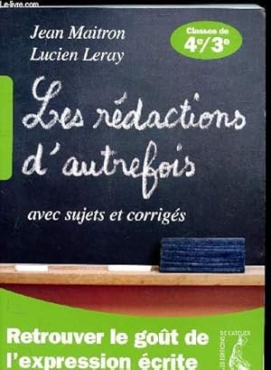 Image du vendeur pour LES REDACTIONS D'AUTREFOIS - CLASSES DE 4E ET 3E AVEC SUJETS ET CORRIGES - RETROUVER LE GOUT DE L'EXPRESSION ECRITE mis en vente par Le-Livre