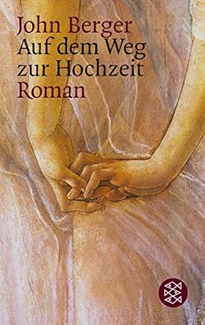 Bild des Verkufers fr Auf dem Weg zur Hochzeit : Roman. John Berger. Aus dem Engl. von Jrg Trobitius / Fischer ; 14293 zum Verkauf von Modernes Antiquariat an der Kyll