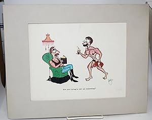 Seller image for Are you trying to tell me something? Color print of an explicit cartoon mounted on mat signed in pencil by the artist for sale by Bolerium Books Inc.