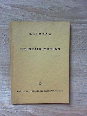 Integralrechnung unter Berücksichtigung der physikalisch-technischen Anwendungen mit zahlreichen ...