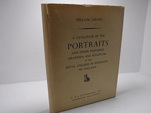 A Catalogue of the Portraits and Other Paintings Drawings and Sculpture in the Royal College of S...