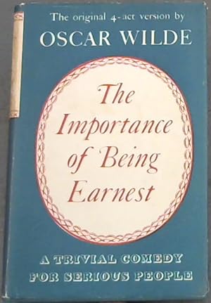 Bild des Verkufers fr The Importance Of Being Earnest (A trivial Comedy For Serious People) zum Verkauf von Chapter 1