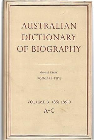 Image du vendeur pour Australian Dictionary of Biography. Volume 3: 1851-1890. A-C. mis en vente par City Basement Books