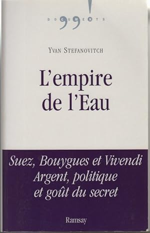 L'empire de l'eau : Suez Bouygues et Vivendi Argent politique et goût du secret (Bon Etat)