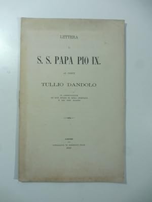 Lettera di S.S. Papa Pio IX al Conte Tullio Dandolo in approvazione de' suoi studii su Roma Crist...