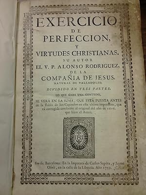 EXERCICIO DE PERFECCION Y VIRTUDES CHRISTIANAS por su autor. De la Compañía de Jesus, natural de...