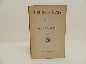 L'opera di Dante. Discorso di Giosuè Carducci