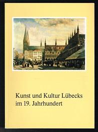 Seller image for Kunst und Kultur Lbecks im 19. Jahrhundert. - for sale by Libresso Antiquariat, Jens Hagedorn