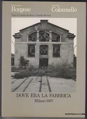 Image du vendeur pour Dove era la fabbrica. Milano 1987 mis en vente par i libri di Prospero (ILAB - ALAI)